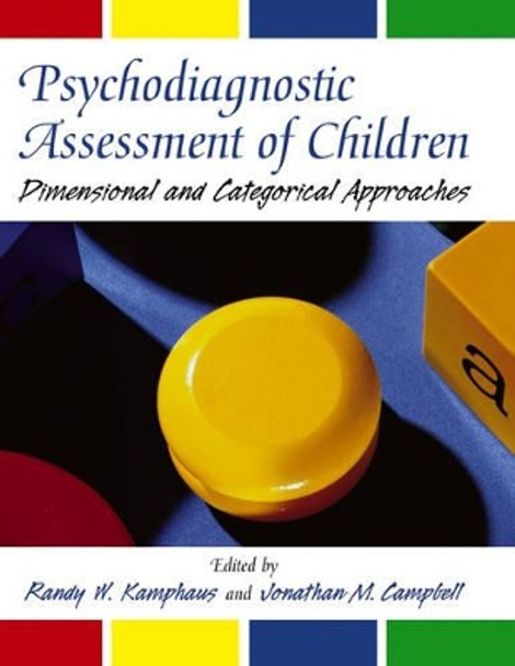 Psychodiagnostic Assessment of Children: Dimensional and Categorical Approaches by Randy W. Kamphaus 9780471212195