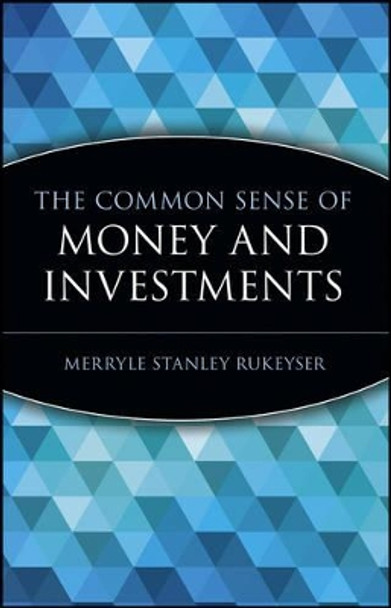 The Common Sense of Money and Investments by Merryle Stanley Rukeyser 9780471332138