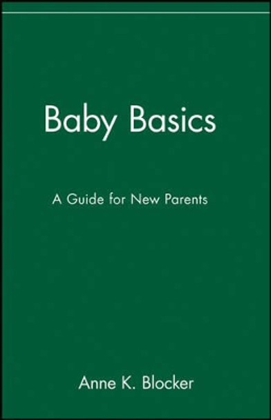 Baby Basics: A Guide for New Parents by Anne K. Blocker 9780471346609