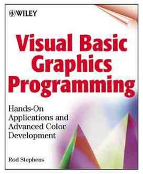 Visual Basic Graphics Programming: Hands-On Applications and Advanced Color Development by Rod Stephens 9780471355991