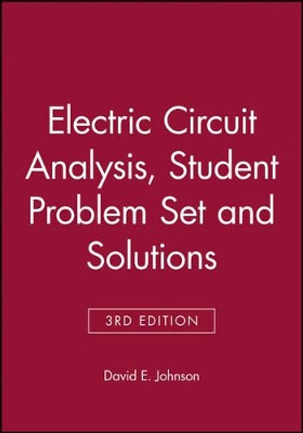 Electric Circuit Analysis, 3e Student Problem Set and Solutions by David E. Johnson 9780471367246