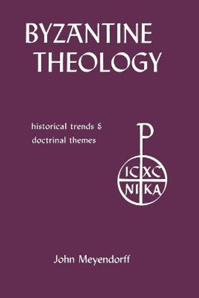 Byzantine Theology: Historical Trends and Doctrinal Themes by John Meyendorff