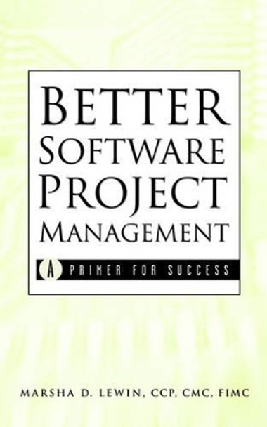 Better Software Project Management: A Primer for Success by Marsha D. Lewin 9780471395553