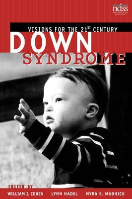 Down Syndrome: Visions for the 21st Century William I. Cohen (Child Development Unit, Children's Hospital of Pittsburgh) 9780471418153