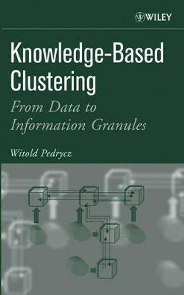 Knowledge-Based Clustering: From Data to Information Granules by Witold Pedrycz 9780471469667