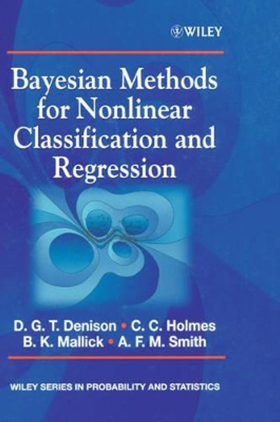 Bayesian Methods for Nonlinear Classification and Regression David G. T. Denison (Imperial College of Science, Technology and Medicine, UK) 9780471490364