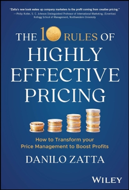 The 10 Rules of Highly Effective Pricing: How to Transform Your Price Management to Boost Profits by Danilo Zatta 9781394195763