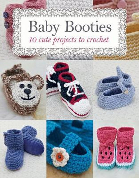 Baby Booties: 10 Cute Projects to Crochet by Susie Johns 9781784944605