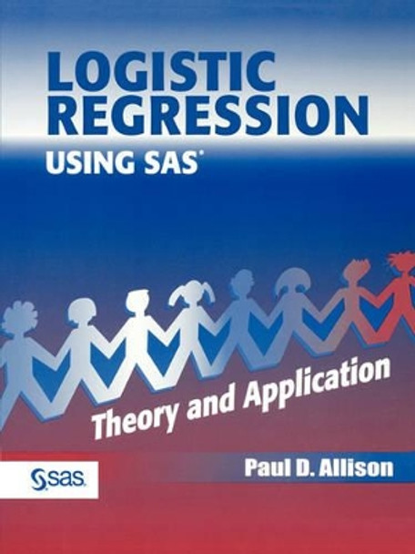 Logistic Regression Using the SAS System: Theory and Application by Paul D. Allison 9780471221753