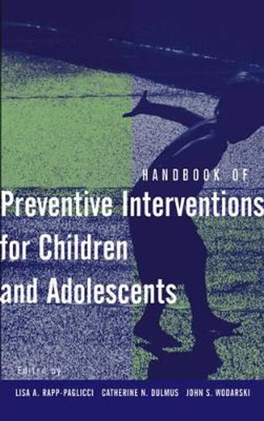 Handbook of Preventive Interventions for Children and Adolescents by Lisa A. Rapp-Paglicci 9780471274339