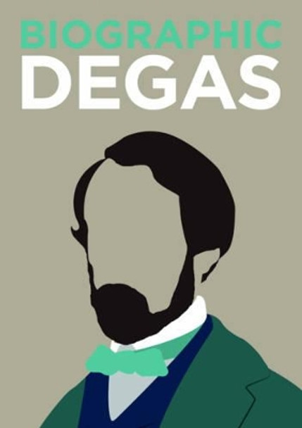 Biographic: Degas by Katie Greenwood 9781781453032