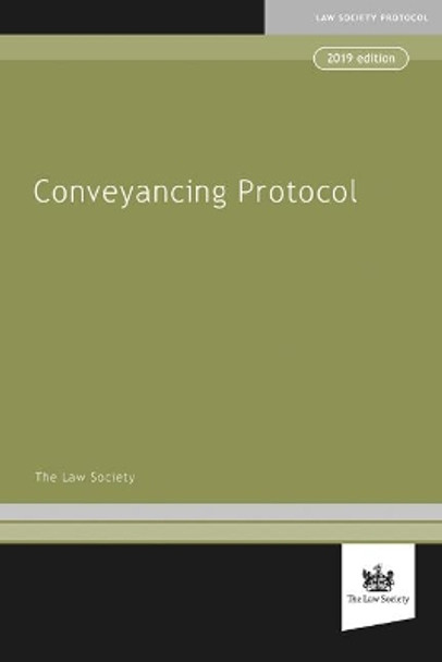 Law Society Conveyancing Protocol: 2019 by The Law Society 9781784461256