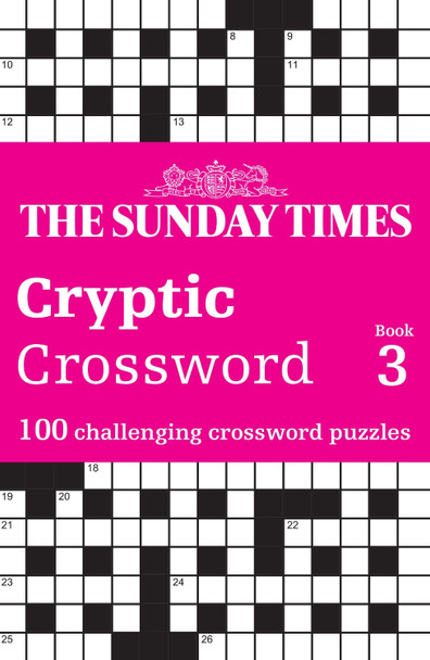 The Sunday Times Cryptic Crossword Book 3: 100 challenging crossword puzzles (The Sunday Times Puzzle Books) by The Times Mind Games 9780008617974 The Sunday Times Cryptic Crossword Book 3: 100 challenging crossword puzzles (The Sunday Times Puzzle Books) by The Times Mind Games 9780008617974