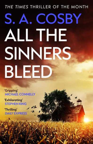 All The Sinners Bleed: the new thriller from the award-winning author of RAZORBLADE TEARS by S. A. Cosby 9781472299154