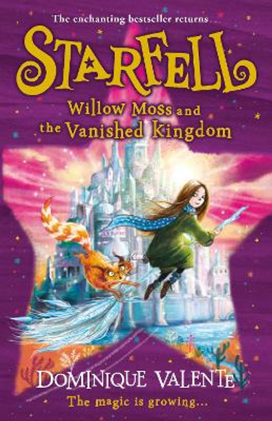Starfell: Willow Moss and the Vanished Kingdom (Starfell, Book 3) by Dominique Valente 9780008308483 Starfell: Willow Moss and the Vanished Kingdom (Starfell, Book 3) by Dominique Valente 9780008308483