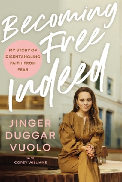 Becoming Free Indeed: My Story of Disentangling Faith from Fear by Jinger Vuolo 9781400338115