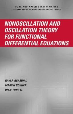 Nonoscillation and Oscillation Theory for Functional Differential Equations by Ravi P. Agarwal