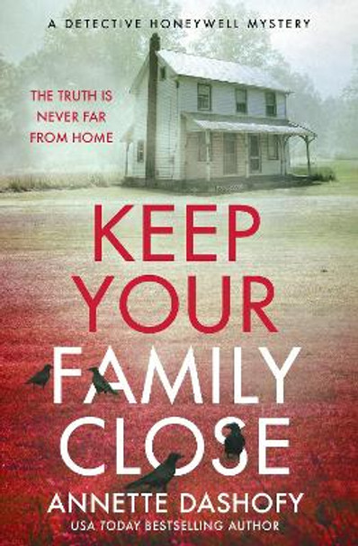 Keep Your Family Close (A Detective Honeywell Mystery, Book 2) by Annette Dashofy 9780008579821