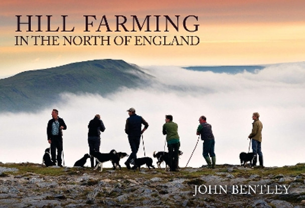 Hill Farming in the North of England by John Bentley 9781398116993