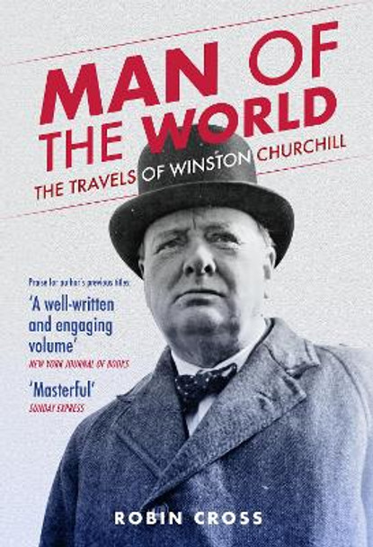 Man of the World: The Travels of Winston Churchill by Robin Cross 9781398118553