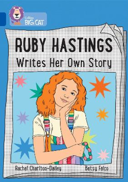 Ruby Hastings Writes Her Own Story: Band 16/Sapphire (Collins Big Cat) by Rachel Charlton-Dailey 9780008647605