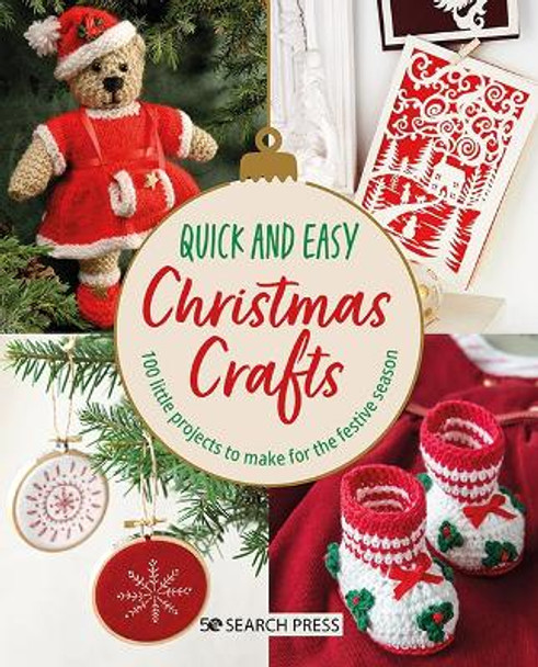 Quick and Easy Christmas Crafts: 100 Little Projects to Make for the Festive Season by Various 9781800921894