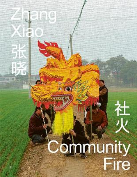Zhang Xiao: Community Fire by Xiao Zhang 9781597115452