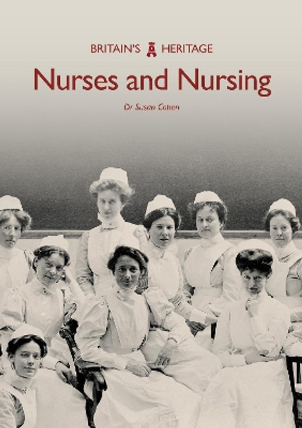 Nurses and Nursing by Dr Susan Cohen 9781445683287