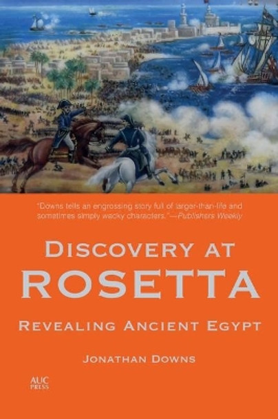 Discovery at Rosetta: Revealing Ancient Egypt by Jonathan Downs 9789774169267