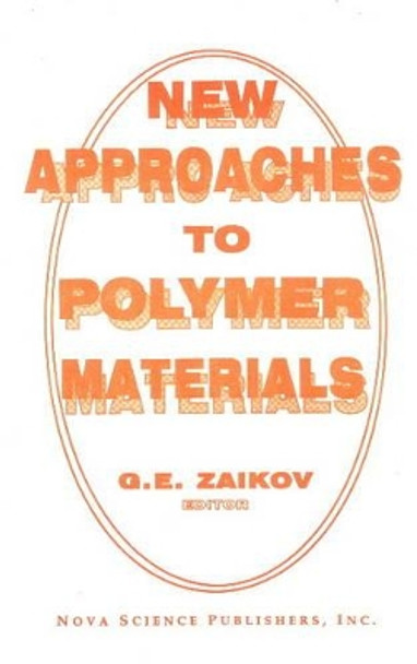 New Approaches to Polymer Materials by G. E. Zaikov 9781560722540
