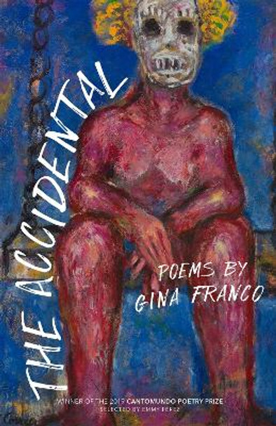 The Accidental: Poems by Gina Franco 9781682261057