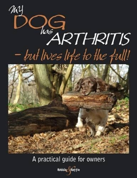 My Dog Has Arthritis by Gill Carrick 9781845844189