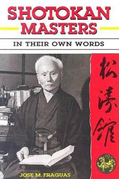 Shotokan Masters: In Their Own Words by Jose M Fraguas 9781933901152