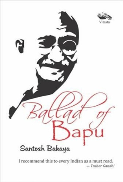 Ballad of Bapu by Santosh Bakaya 9789382711575