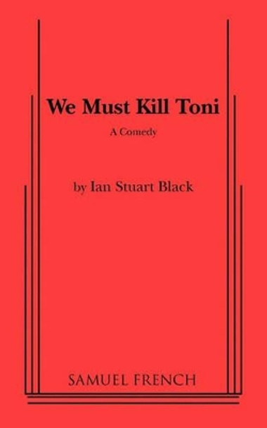 We Must Kill Toni by Ian Stuart 9780573617676