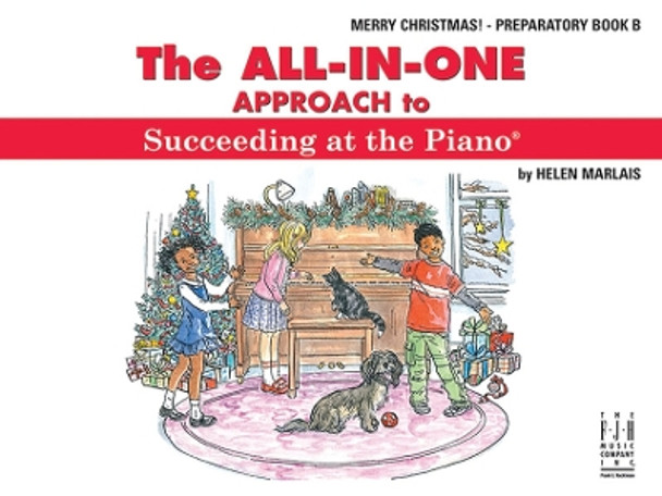 The All-In-One Approach to Succeeding at the Piano, Merry Christmas, Preparatory B by Helen Marlais 9781619281165