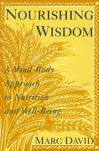 Nourishing Wisdom: A Mind-Body Approach to Nutrition and Well-Being by Marc David 9780517881293