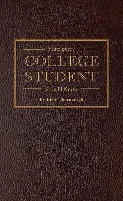 Stuff Every College Student Should Know by Blair Thornburgh 9781594747106