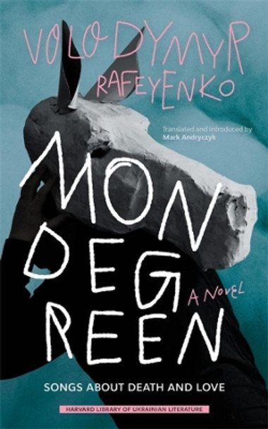 Mondegreen: Songs about Death and Love by Volodymyr Rafeyenko 9780674275577