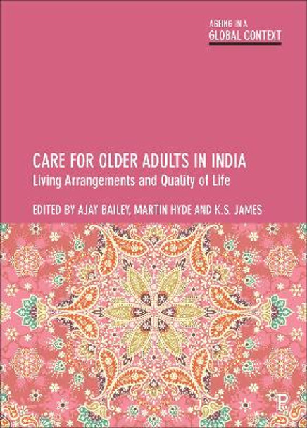 Care for Older Adults in India: Living Arrangements and Quality of Life by Ajay Bailey 9781447357339