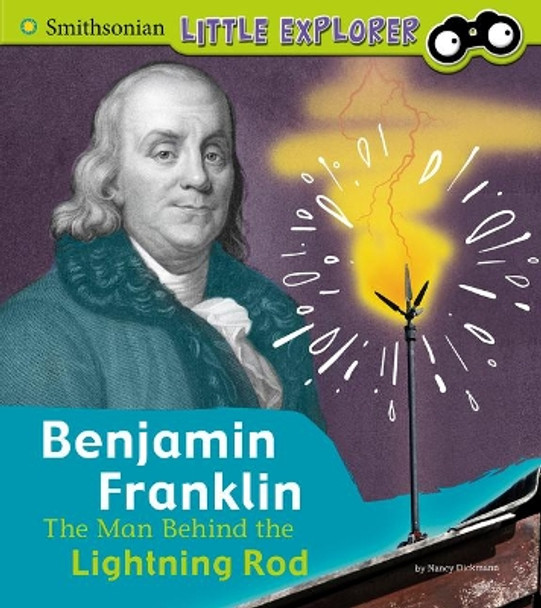 Benjamin Franklin: The Man Behind the Lightning Rod by Nancy Dickmann 9781977114105