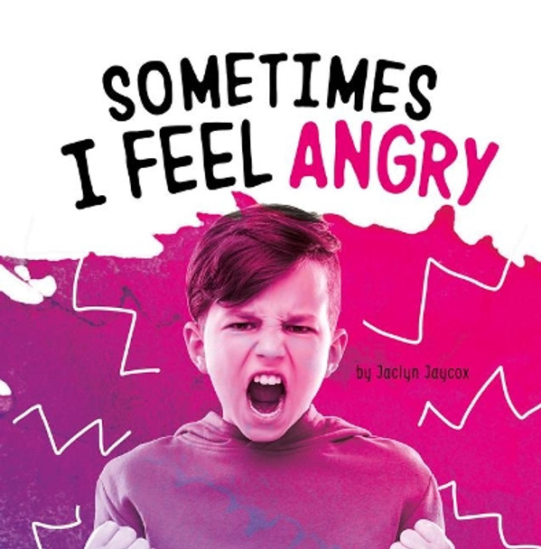 Sometimes I Feel Angry by Jaclyn Jaycox 9781977126405