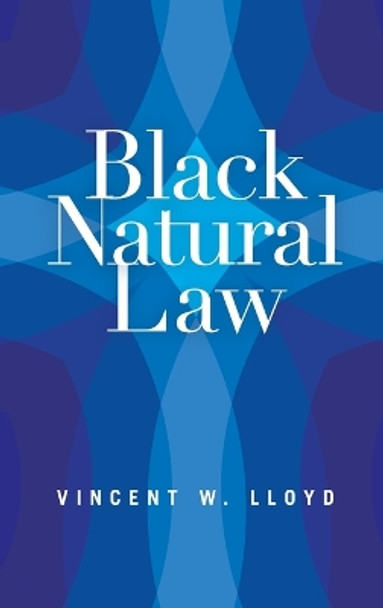 Black Natural Law by Vincent W. Lloyd 9780199362189