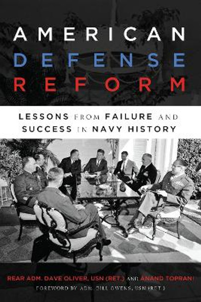 American Defense Reform: Lessons from Failure and Success in Navy History by Dave Oliver 9781647122751