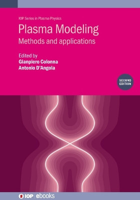 Plasma Modeling (Second Edition): Methods and applications by Gianpiero Colonna 9780750335577
