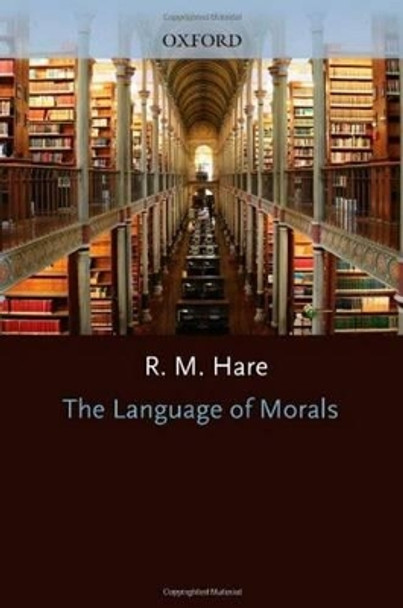 The Language of Morals by R. M. Hare 9780198810773