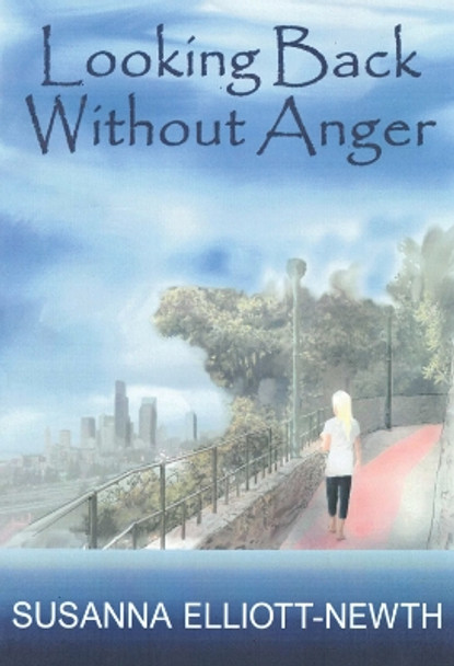 Looking Back Without Anger by Susanna Elliott-Newth 9781804395936