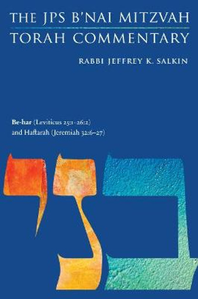 Be-har (Leviticus 25:1-26:2) and Haftarah (Jeremiah 32:6-27): The JPS B'nai Mitzvah Torah Commentary by Jeffrey K. Salkin
