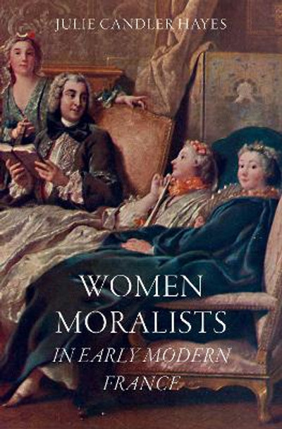 Women Moralists in Early Modern France by Julie Candler Hayes 9780197688601