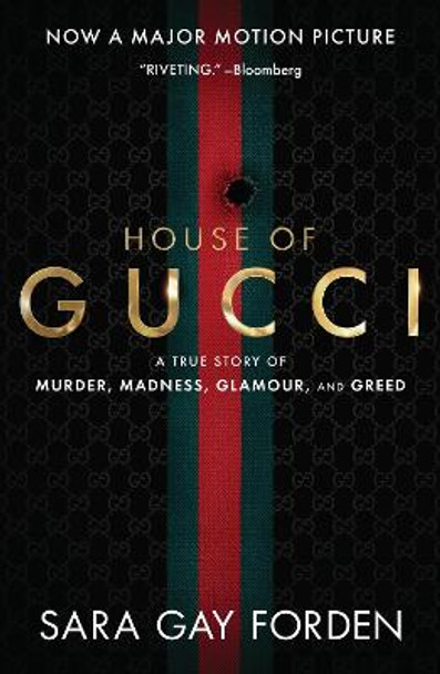 The House of Gucci [Movie Tie-in] UK: A Sensational Story of Murder, Madness, Glamour, and Greed by Sara G Forden